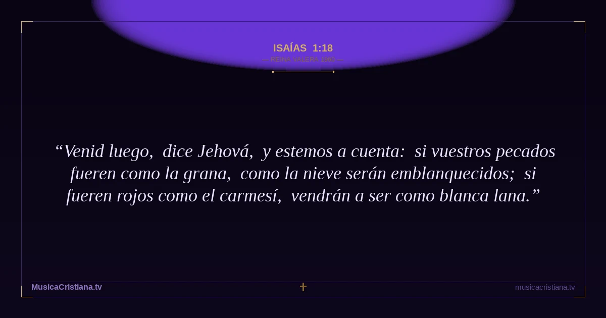 Isaías 1:18 — Biblia Reina Valera 1960 — MusicaCristiana.tv