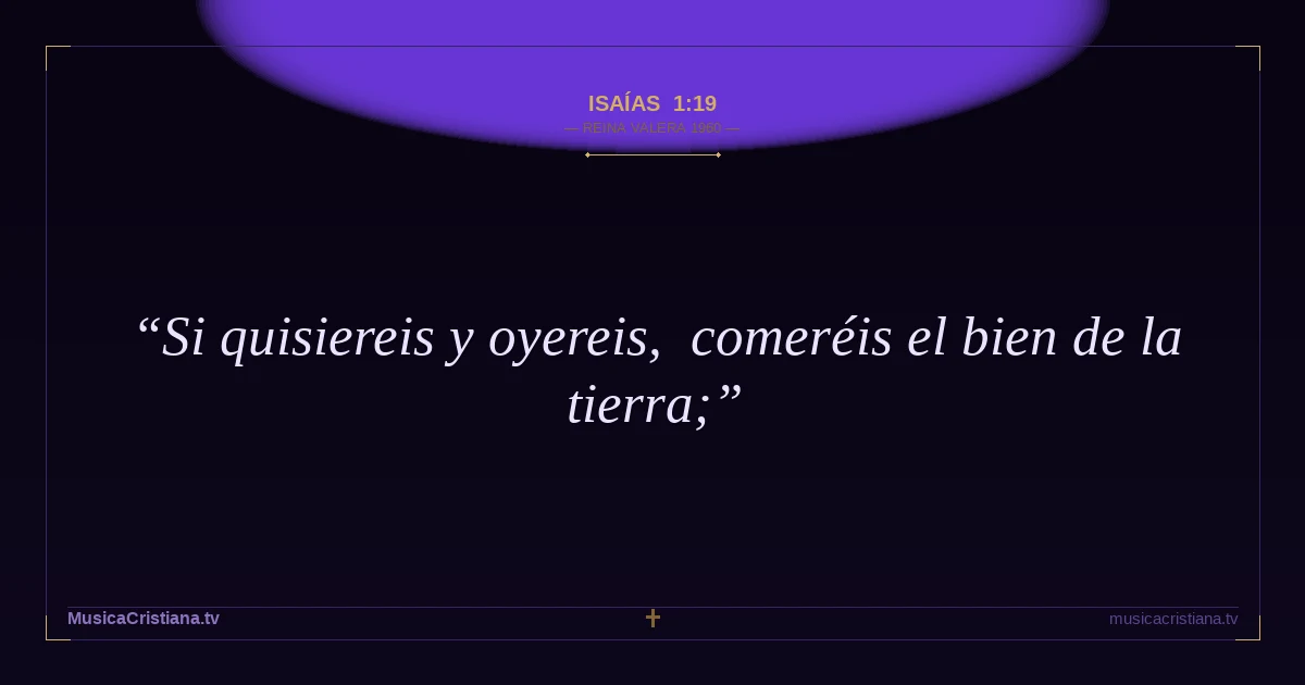 Isaías 1:19 — Biblia Reina Valera 1960 — MusicaCristiana.tv