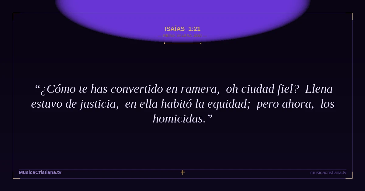 Isaías 1:21 — Biblia Reina Valera 1960 — MusicaCristiana.tv