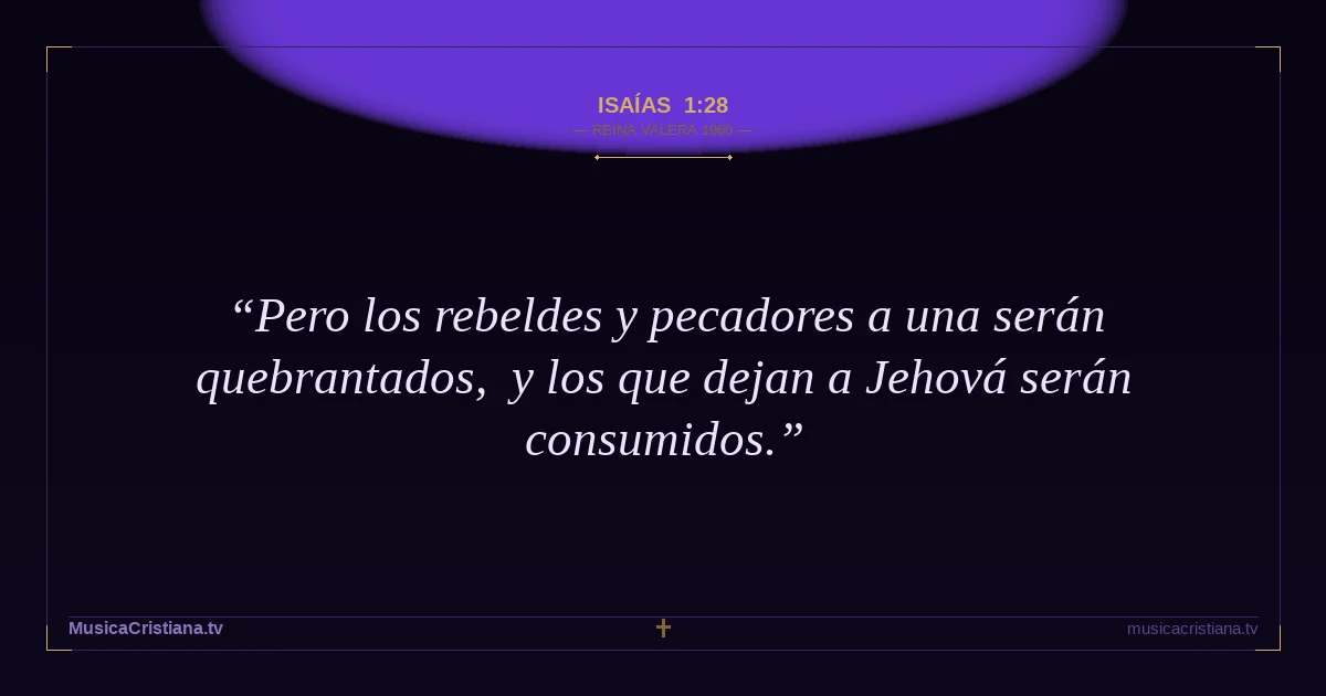 Isaías 1:28 — Biblia Reina Valera 1960 — MusicaCristiana.tv