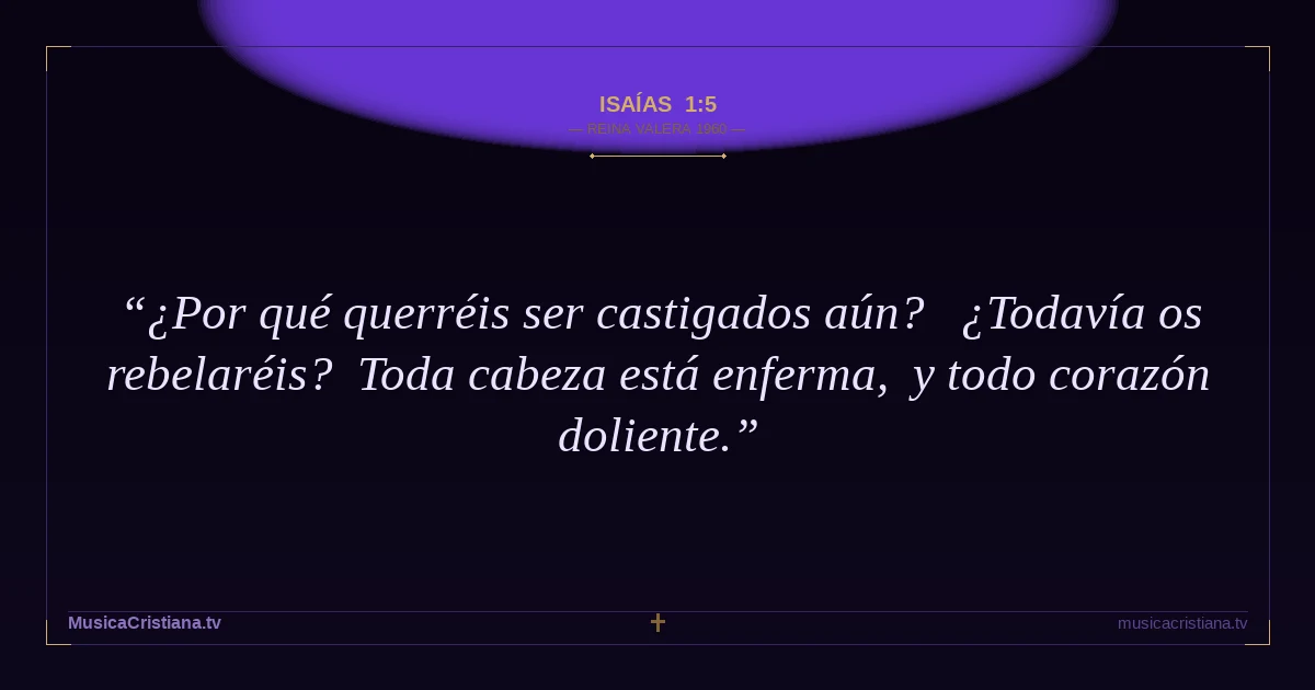 Isaías 1:5 — Biblia Reina Valera 1960 — MusicaCristiana.tv