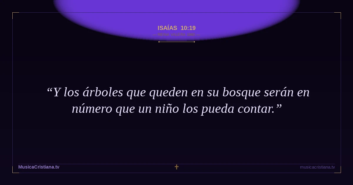 Isaías 10:19 — Biblia Reina Valera 1960 — MusicaCristiana.tv