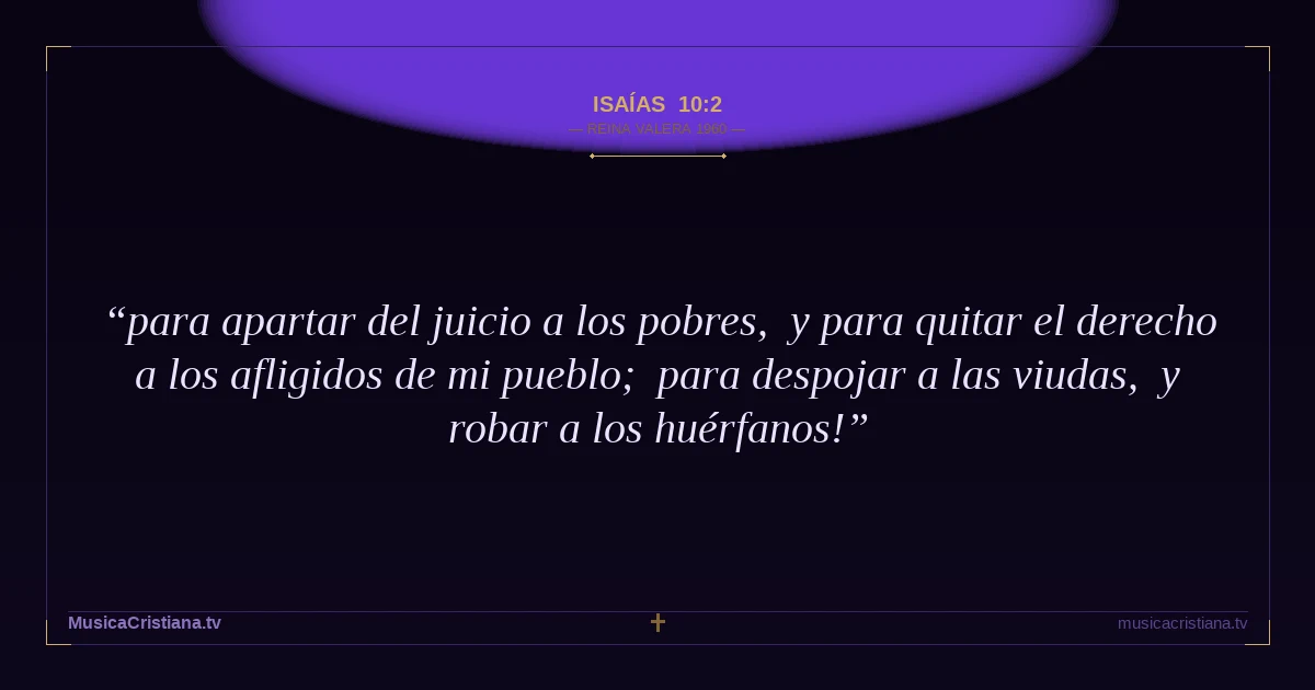 Isaías 10:2 — Biblia Reina Valera 1960 — MusicaCristiana.tv