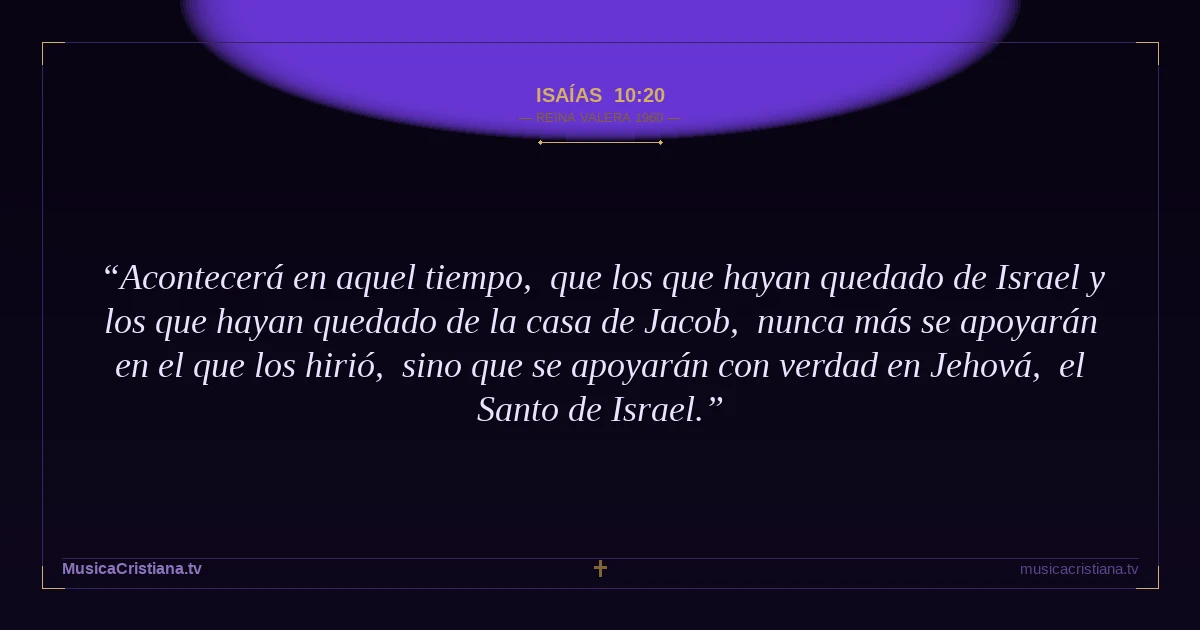 Isaías 10:20 — Biblia Reina Valera 1960 — MusicaCristiana.tv