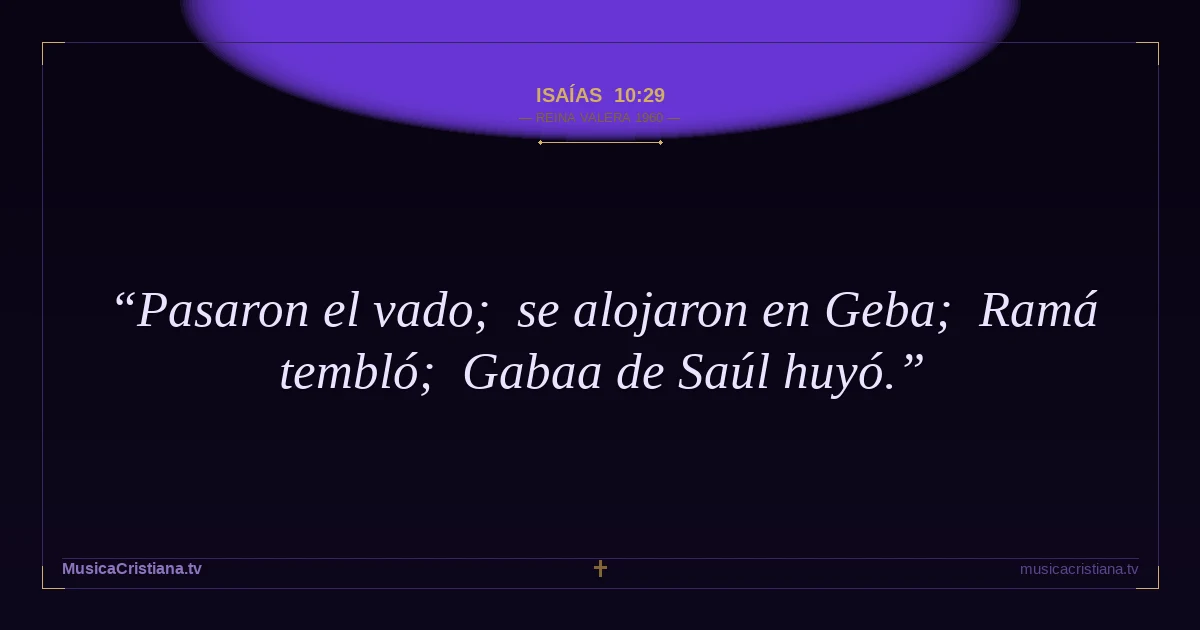 Isaías 10:29 — Biblia Reina Valera 1960 — MusicaCristiana.tv