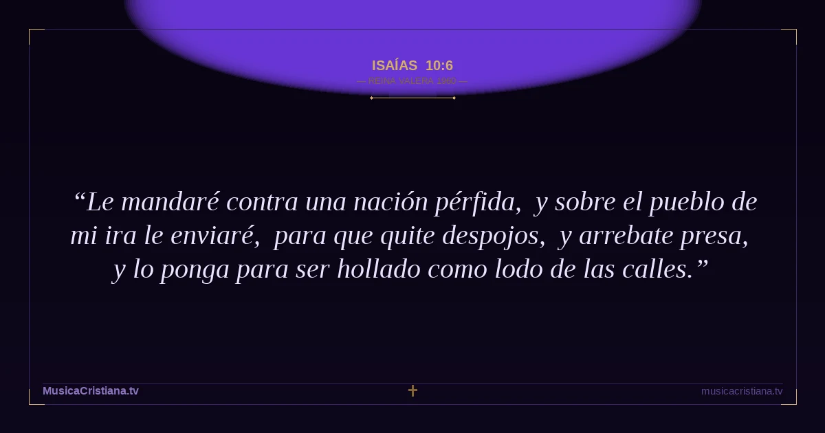 Isaías 10:6 — Biblia Reina Valera 1960 — MusicaCristiana.tv
