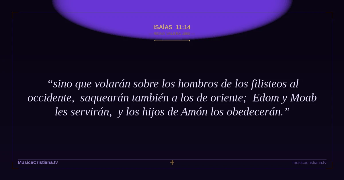 Isaías 11:14 — Biblia Reina Valera 1960 — MusicaCristiana.tv