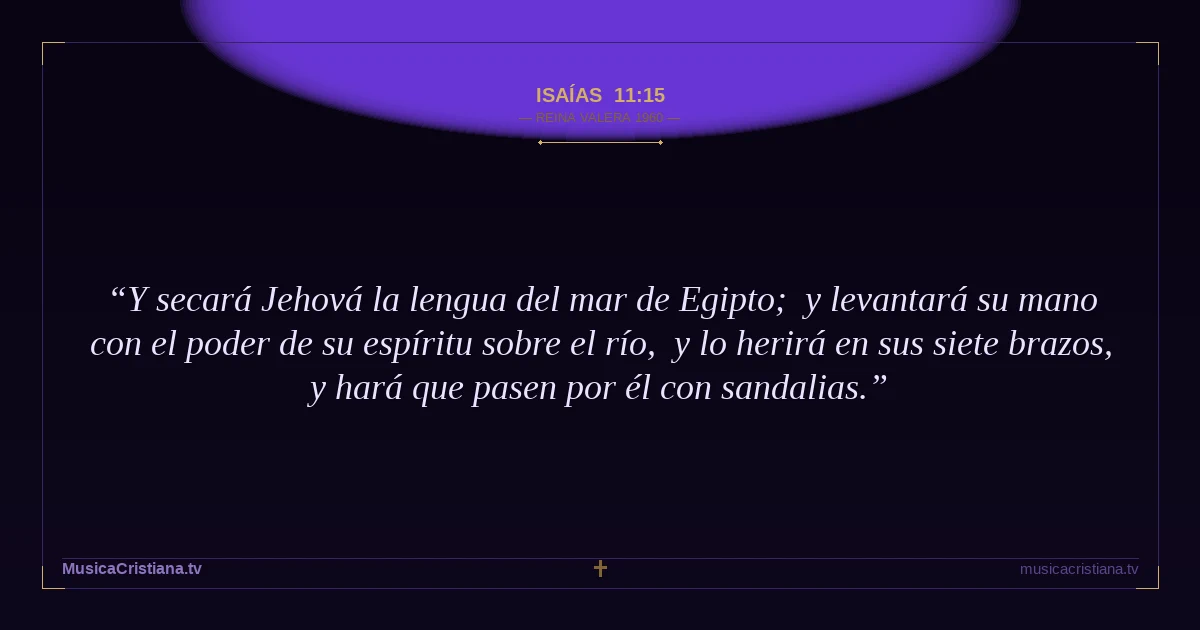 Isaías 11:15 — Biblia Reina Valera 1960 — MusicaCristiana.tv