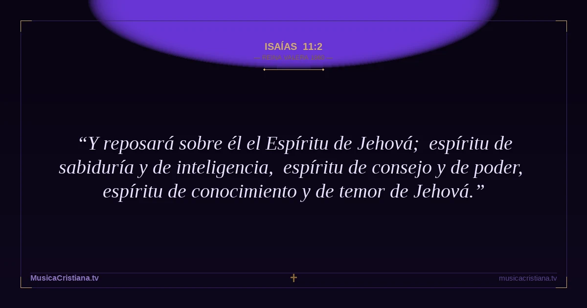 Isaías 11:2 — Biblia Reina Valera 1960 — MusicaCristiana.tv