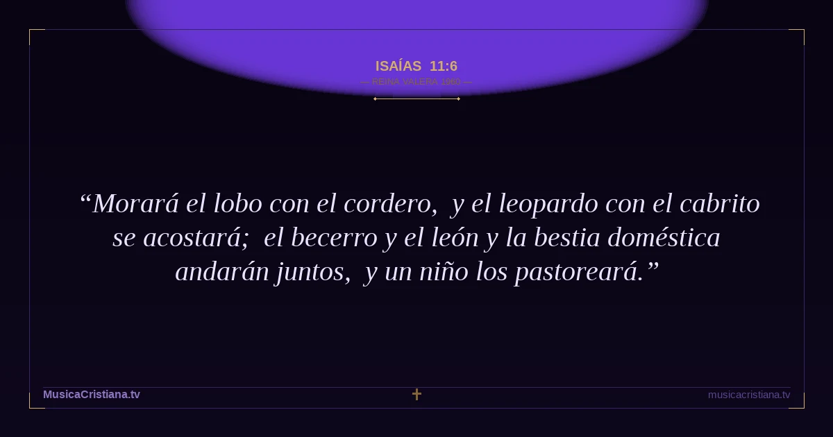 Isaías 11:6 — Biblia Reina Valera 1960 — MusicaCristiana.tv