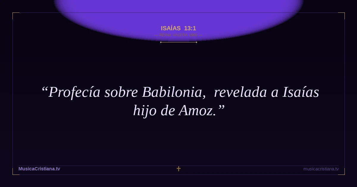 Isaías 13:1 — Biblia Reina Valera 1960 — MusicaCristiana.tv
