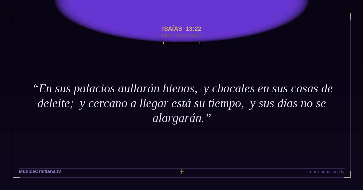 Isaías 13:22 — Biblia Reina Valera 1960 — MusicaCristiana.tv