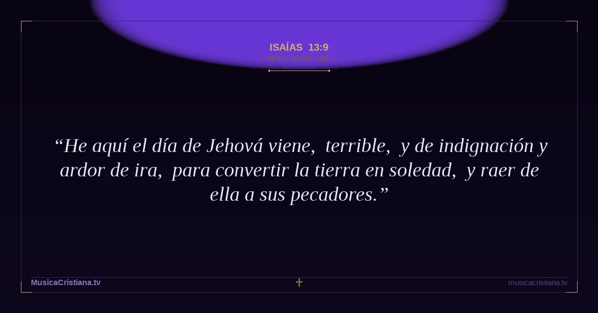 Isaías 13:9 — Biblia Reina Valera 1960 — MusicaCristiana.tv