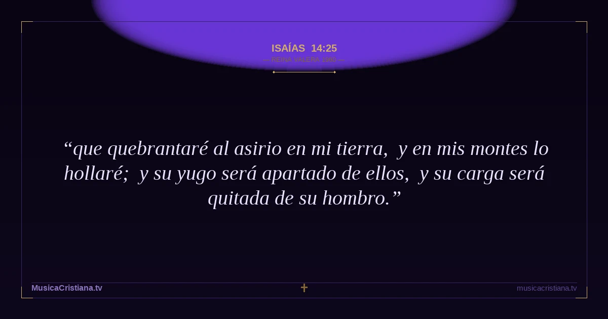 Isaías 14:25 — Biblia Reina Valera 1960 — MusicaCristiana.tv