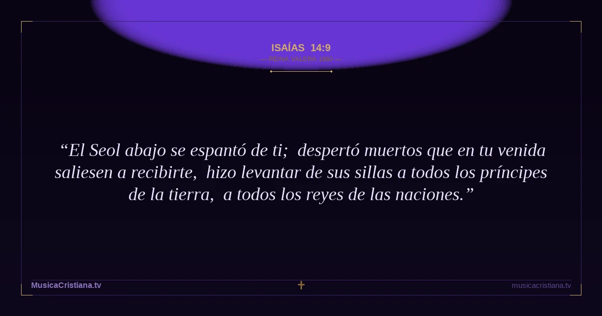 Isaías 14:9 — Biblia Reina Valera 1960 — MusicaCristiana.tv