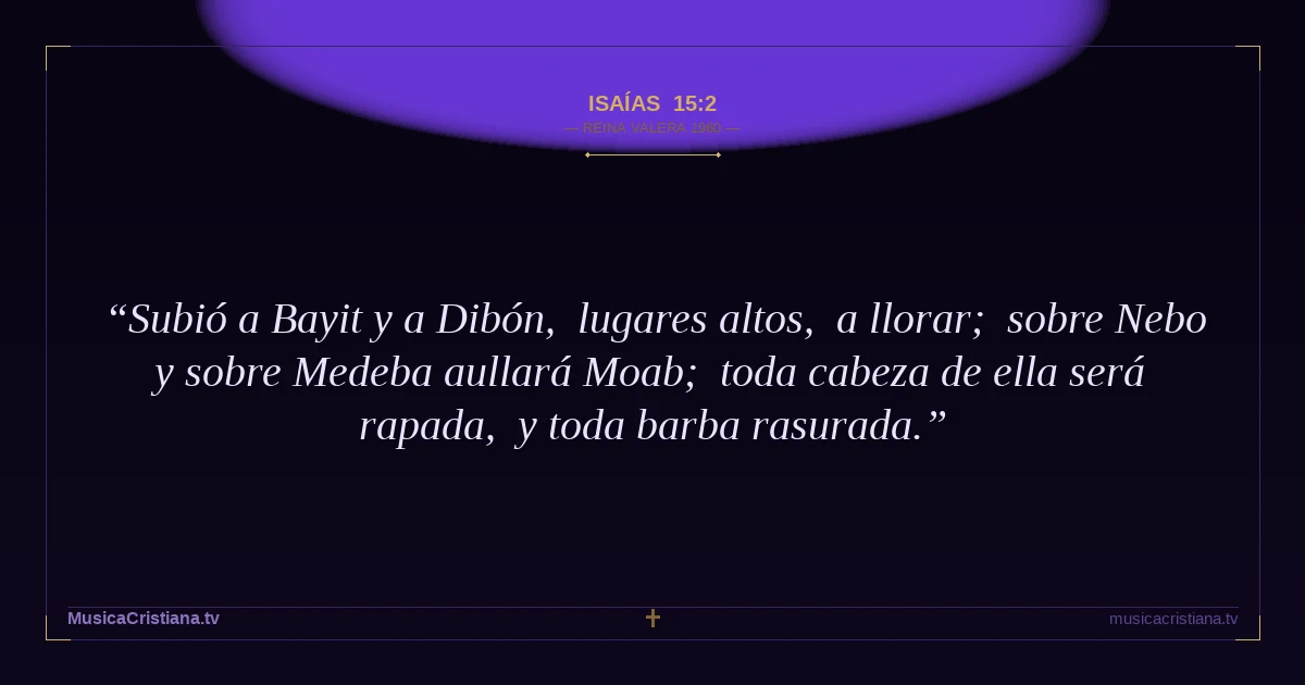 Isaías 15:2 — Biblia Reina Valera 1960 — MusicaCristiana.tv