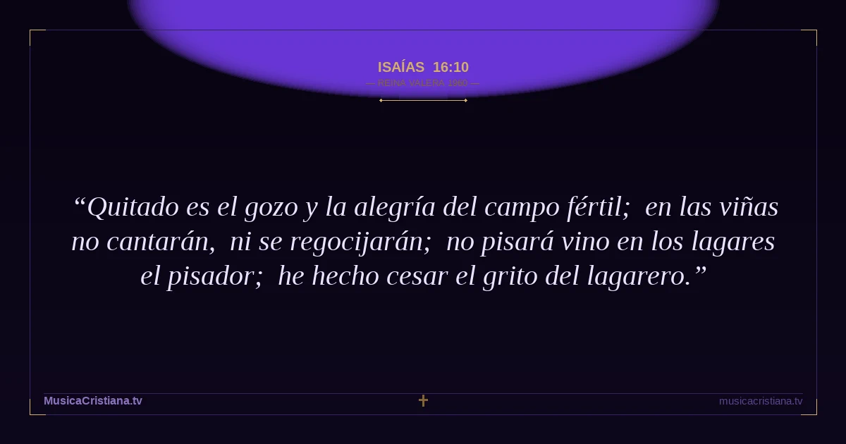 Isaías 16:10 — Biblia Reina Valera 1960 — MusicaCristiana.tv