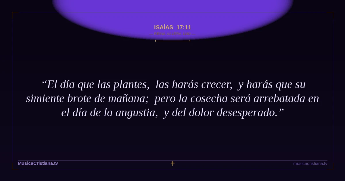 Isaías 17:11 — Biblia Reina Valera 1960 — MusicaCristiana.tv