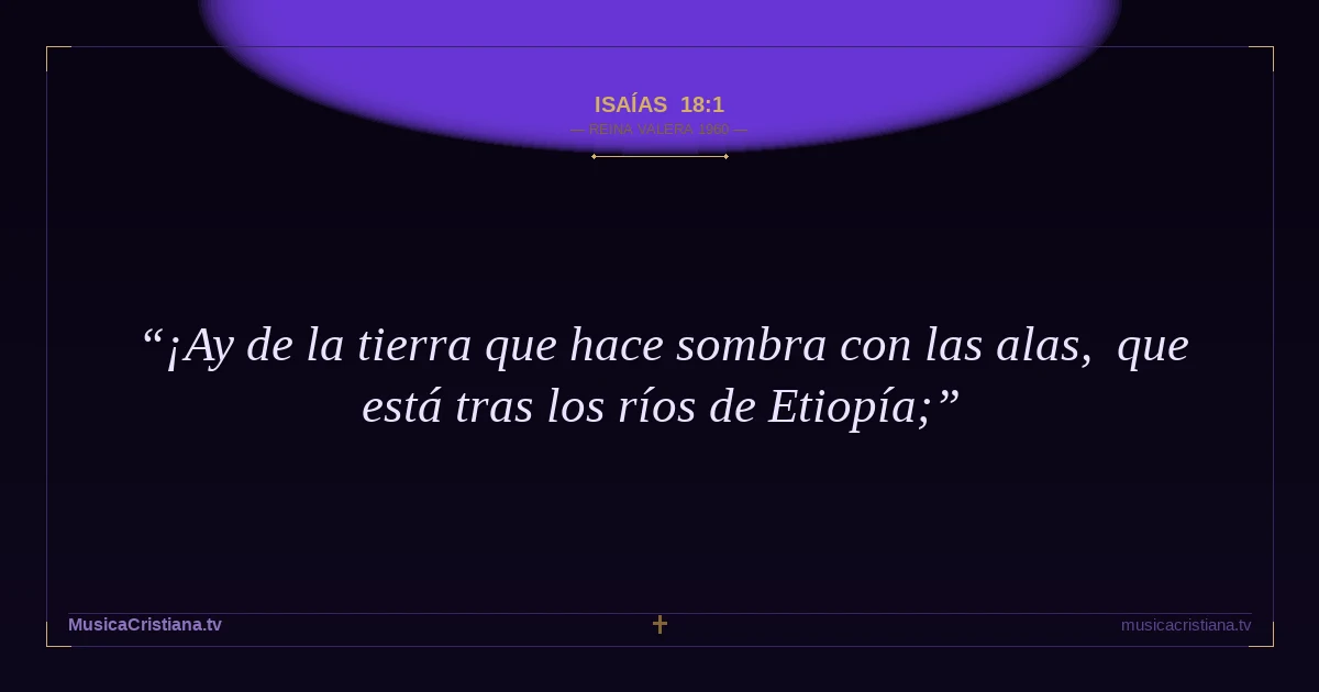 Isaías 18:1 — Biblia Reina Valera 1960 — MusicaCristiana.tv