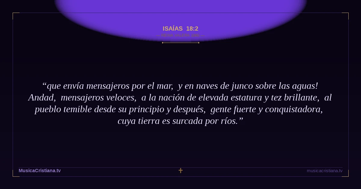 Isaías 18:2 — Biblia Reina Valera 1960 — MusicaCristiana.tv