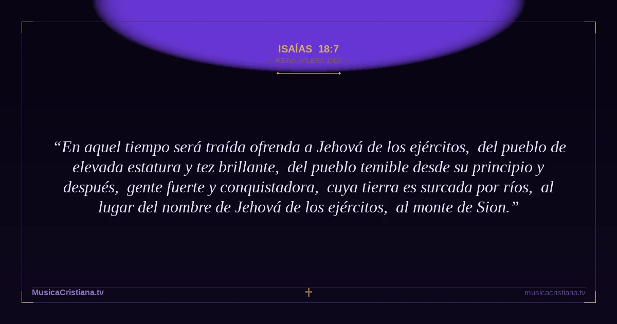 Isaías 18:7 — Biblia Reina Valera 1960 — MusicaCristiana.tv