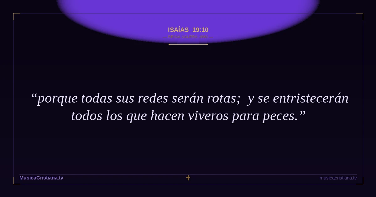 Isaías 19:10 — Biblia Reina Valera 1960 — MusicaCristiana.tv