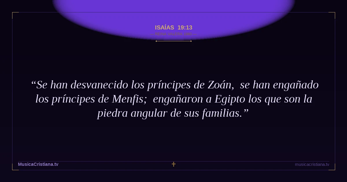 Isaías 19:13 — Biblia Reina Valera 1960 — MusicaCristiana.tv