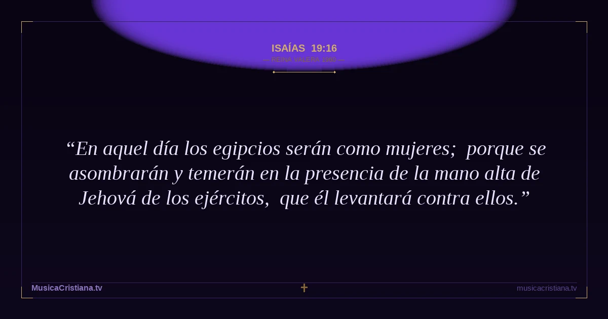 Isaías 19:16 — Biblia Reina Valera 1960 — MusicaCristiana.tv