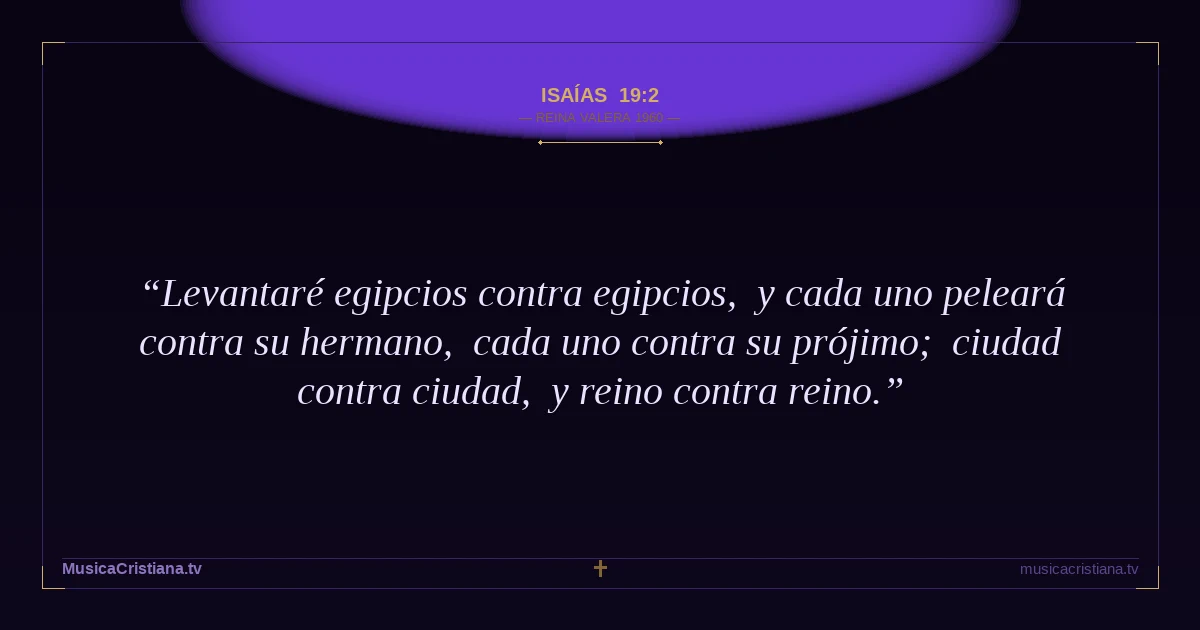 Isaías 19:2 — Biblia Reina Valera 1960 — MusicaCristiana.tv