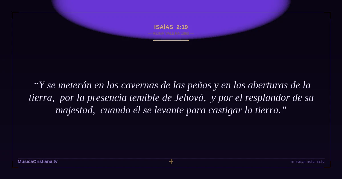 Isaías 2:19 — Biblia Reina Valera 1960 — MusicaCristiana.tv