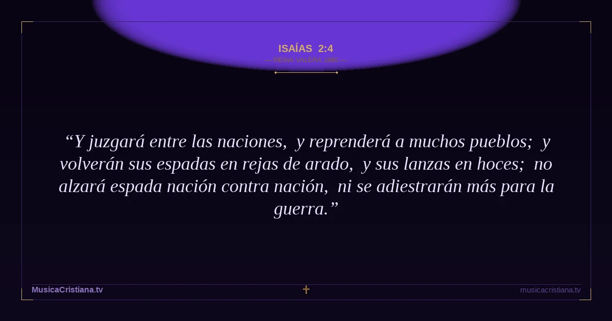 Isaías 2:4 — Biblia Reina Valera 1960 — MusicaCristiana.tv