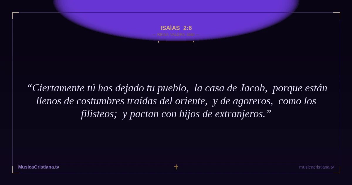 Isaías 2:6 — Biblia Reina Valera 1960 — MusicaCristiana.tv