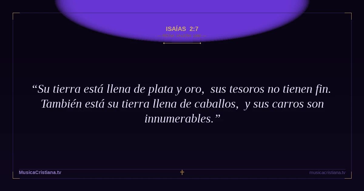 Isaías 2:7 — Biblia Reina Valera 1960 — MusicaCristiana.tv