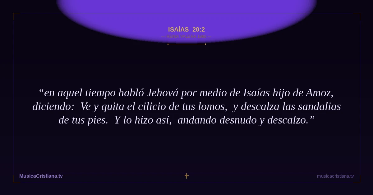 Isaías 20:2 — Biblia Reina Valera 1960 — MusicaCristiana.tv