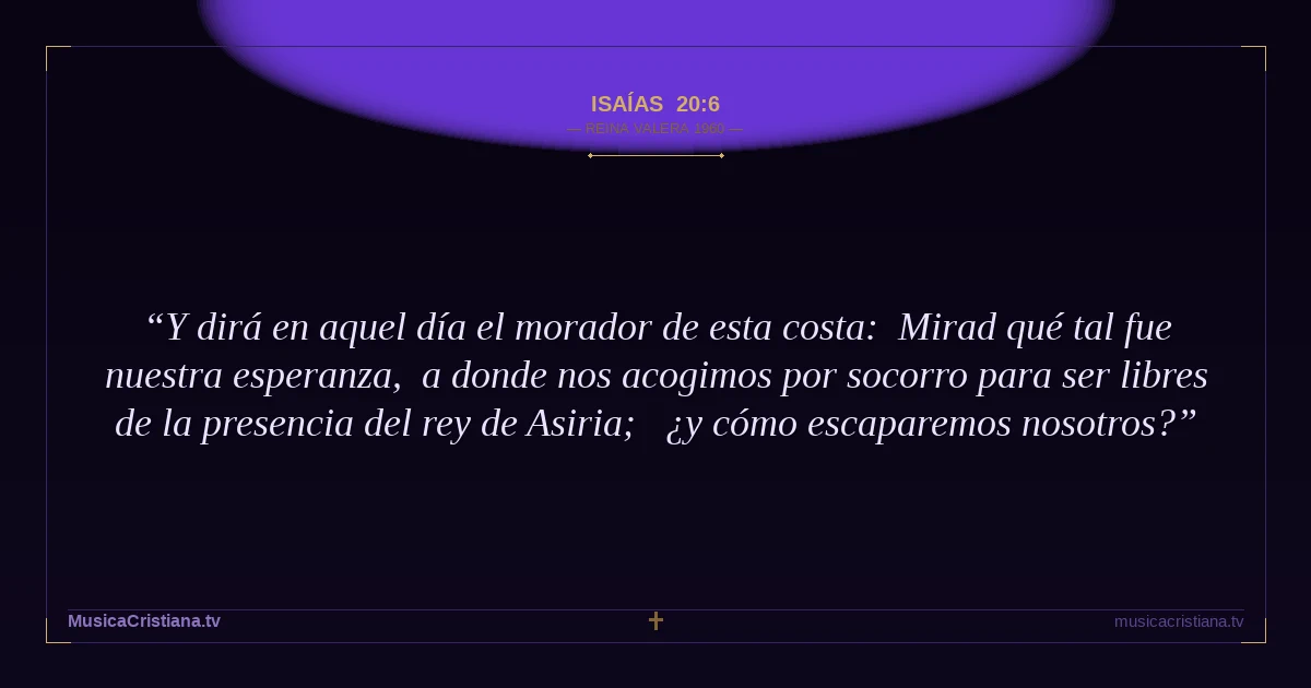 Isaías 20:6 — Biblia Reina Valera 1960 — MusicaCristiana.tv