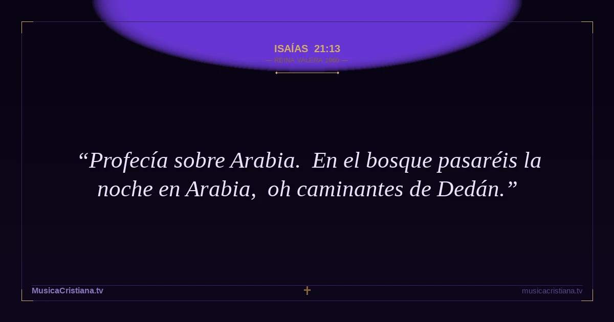 Isaías 21:13 — Biblia Reina Valera 1960 — MusicaCristiana.tv