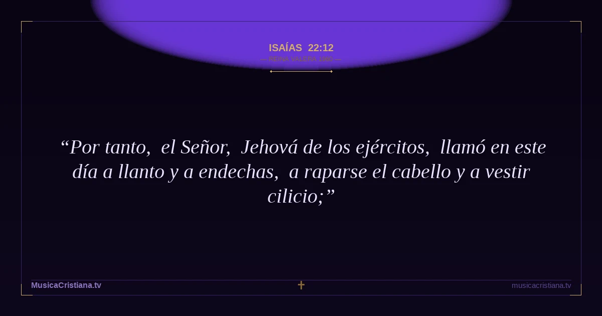 Isaías 22:12 — Biblia Reina Valera 1960 — MusicaCristiana.tv