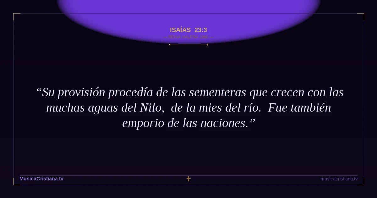 Isaías 23:3 — Biblia Reina Valera 1960 — MusicaCristiana.tv