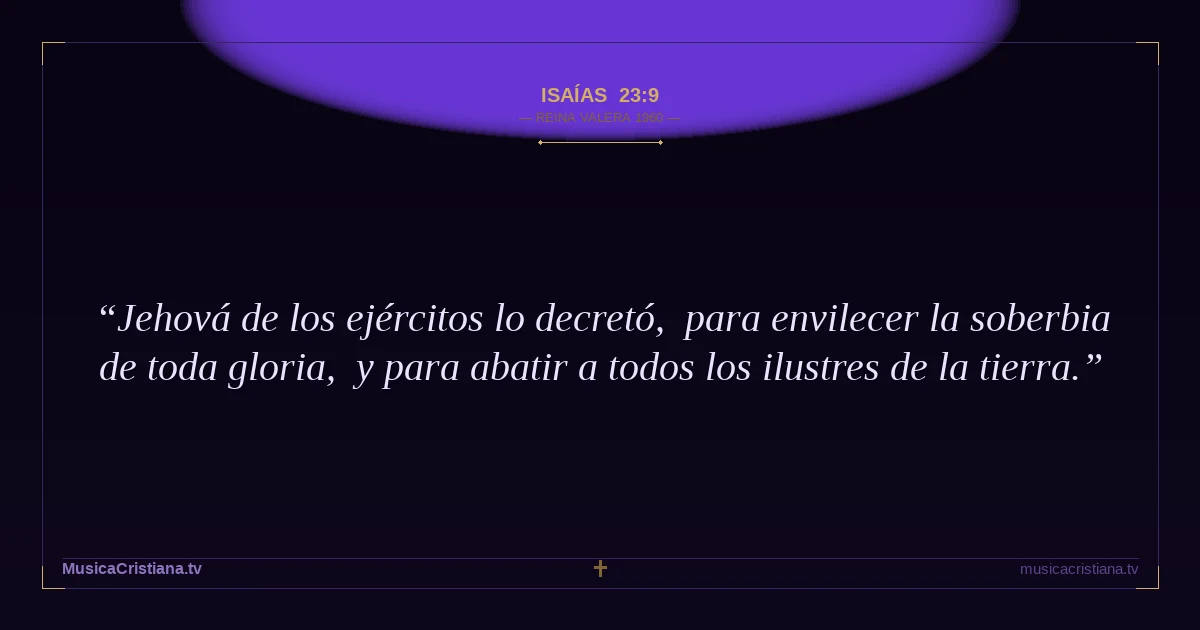 Isaías 23:9 — Biblia Reina Valera 1960 — MusicaCristiana.tv