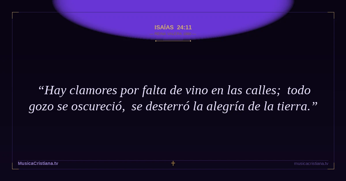 Isaías 24:11 — Biblia Reina Valera 1960 — MusicaCristiana.tv