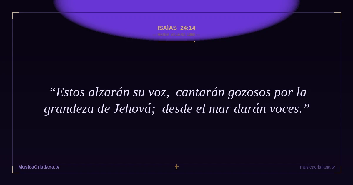 Isaías 24:14 — Biblia Reina Valera 1960 — MusicaCristiana.tv