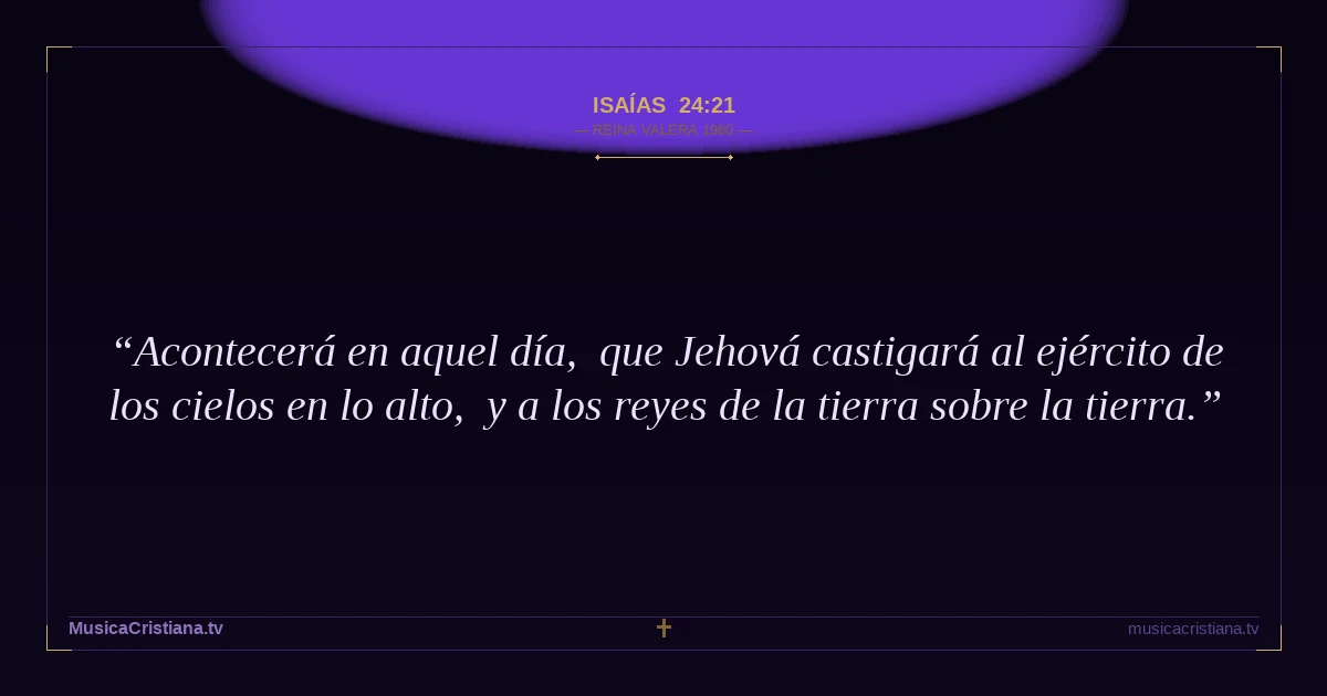 Isaías 24:21 — Biblia Reina Valera 1960 — MusicaCristiana.tv