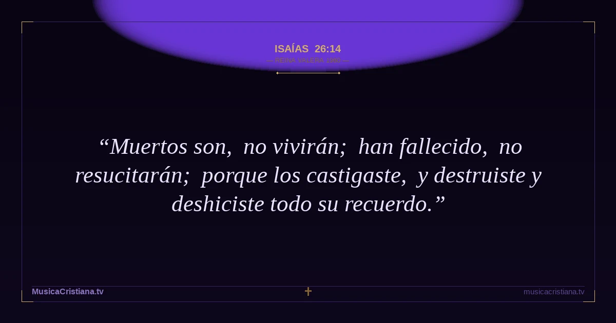 Isaías 26:14 — Biblia Reina Valera 1960 — MusicaCristiana.tv