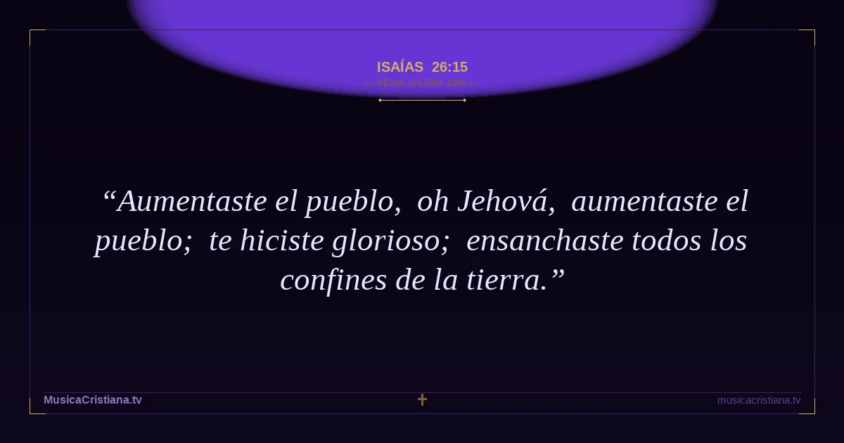 Isaías 26:15 — Biblia Reina Valera 1960 — MusicaCristiana.tv