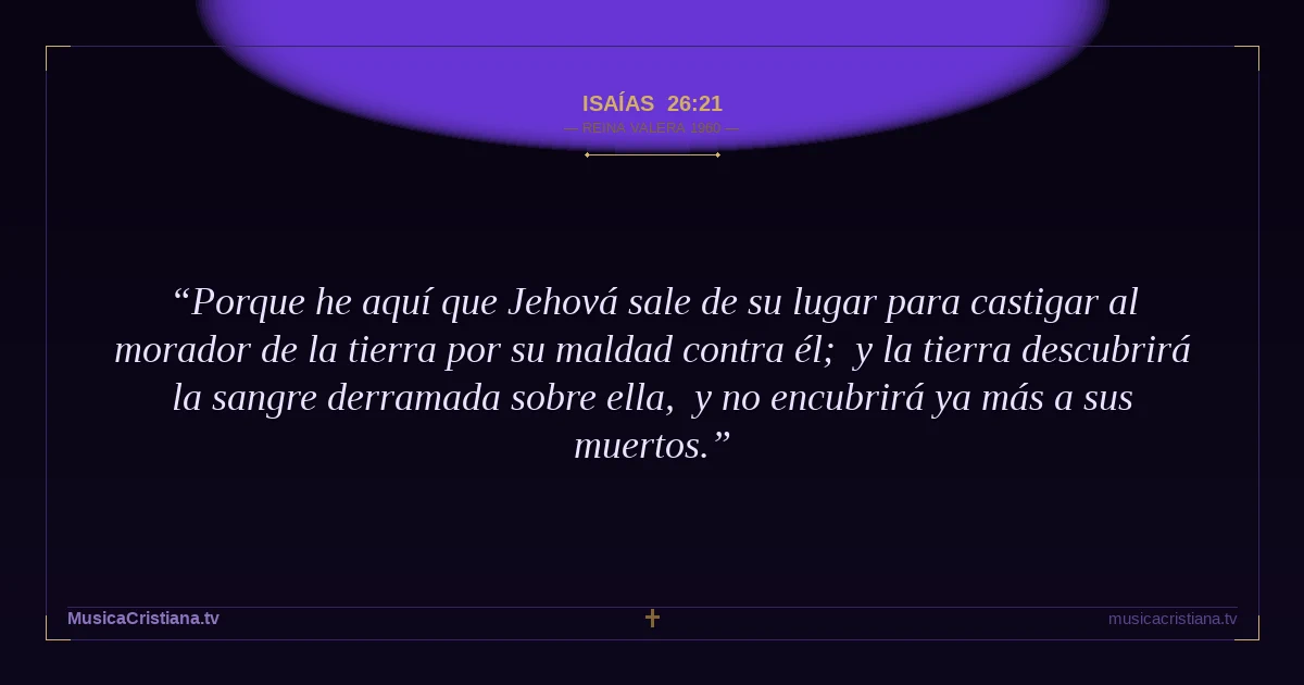 Isaías 26:21 — Biblia Reina Valera 1960 — MusicaCristiana.tv
