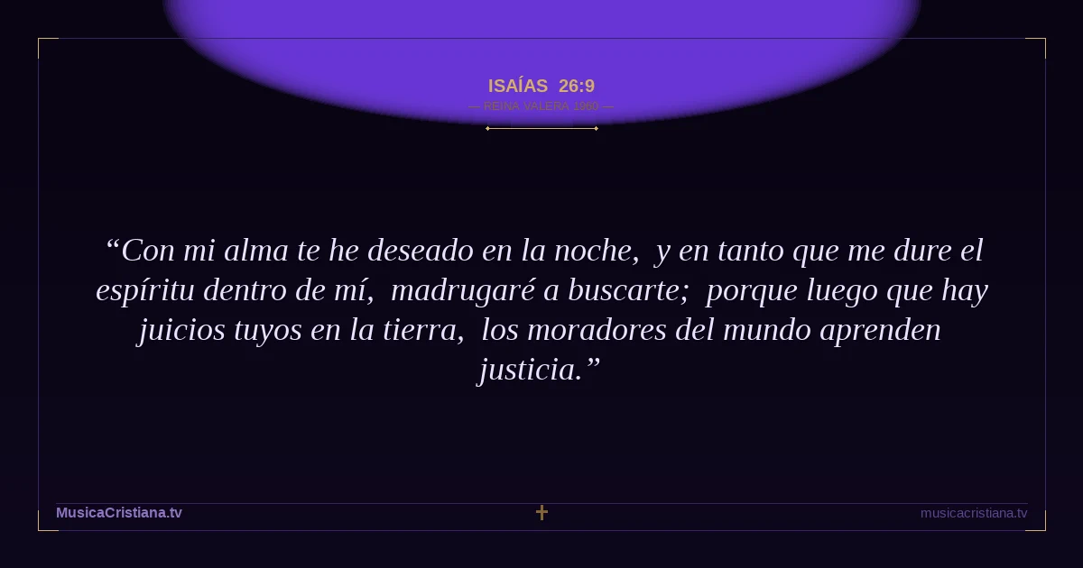 Isaías 26:9 — Biblia Reina Valera 1960 — MusicaCristiana.tv