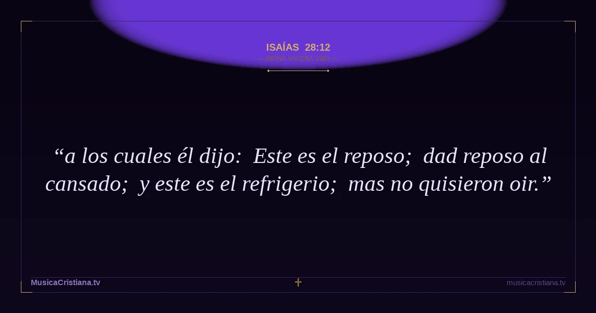Isaías 28:12 — Biblia Reina Valera 1960 — MusicaCristiana.tv