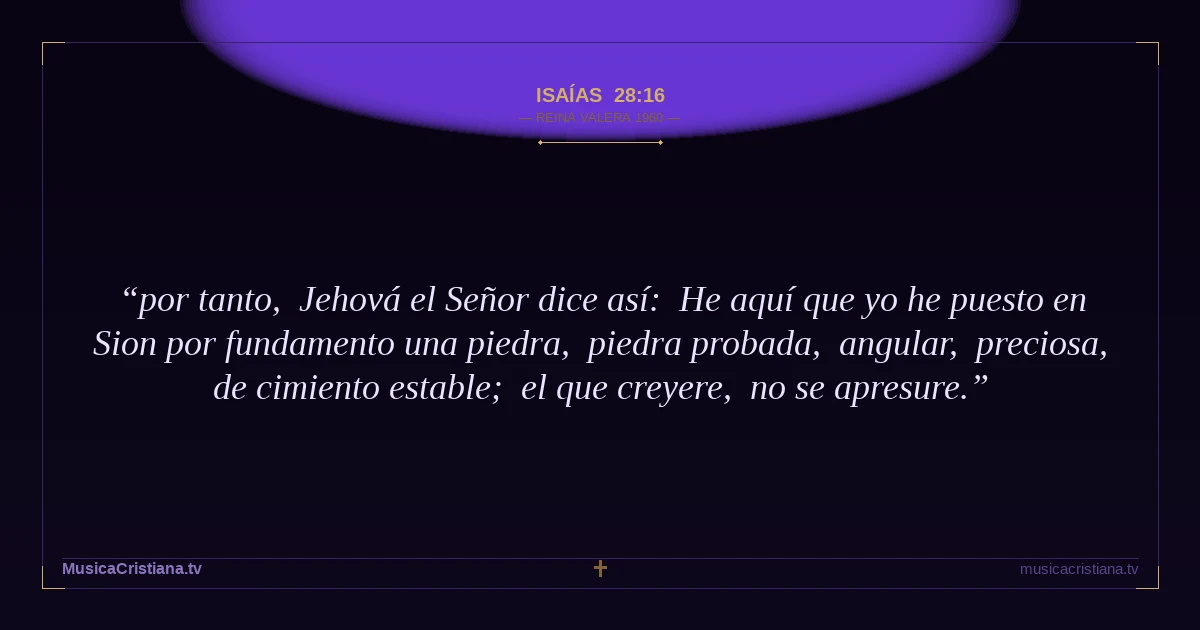 Isaías 28:16 — Biblia Reina Valera 1960 — MusicaCristiana.tv