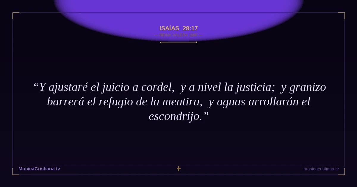Isaías 28:17 — Biblia Reina Valera 1960 — MusicaCristiana.tv