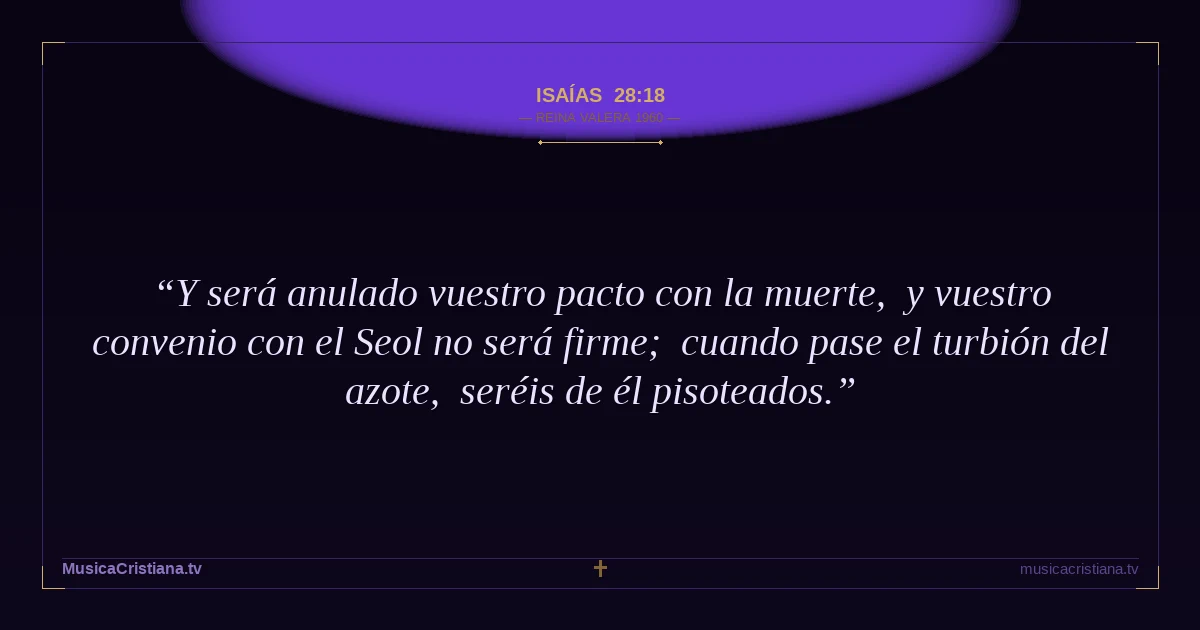 Isaías 28:18 — Biblia Reina Valera 1960 — MusicaCristiana.tv